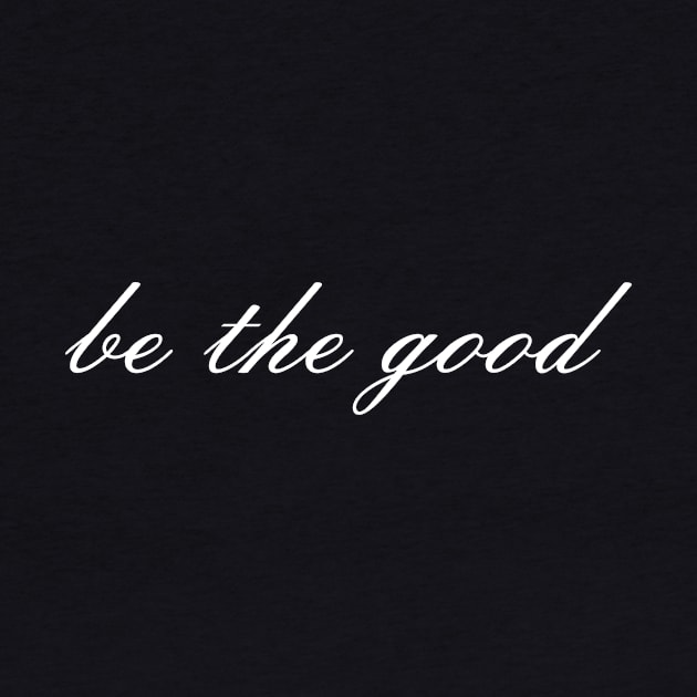 Be The Good Cute Modern Script Gives Positive Message by mangobanana